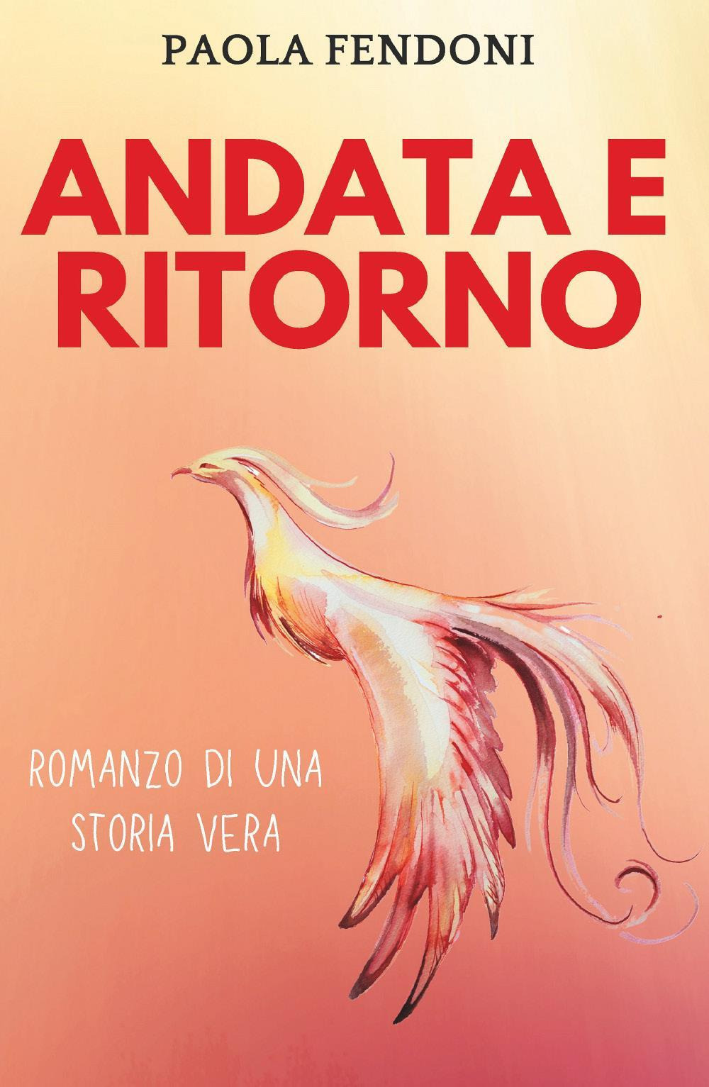 Andata e ritorno - Paola Fendoni - Libro - Youcanprint
