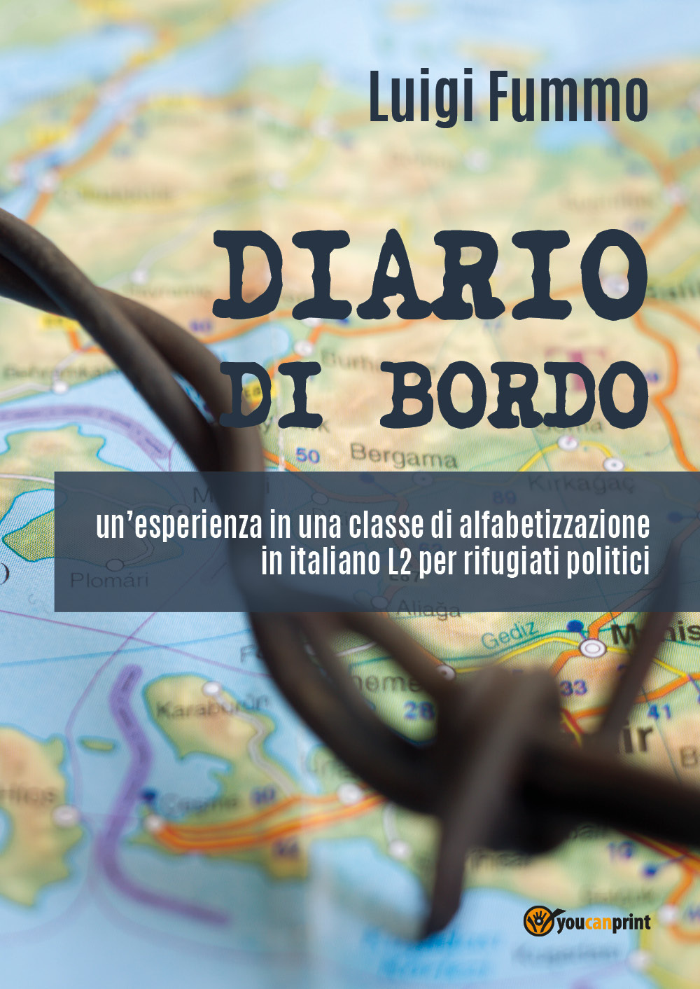 Diario di bordo: un'esperienza in una classe di alfabetizzazione in italiano L2 per rifugiati politici - Luigi Fummo - Libro - Youcanprint