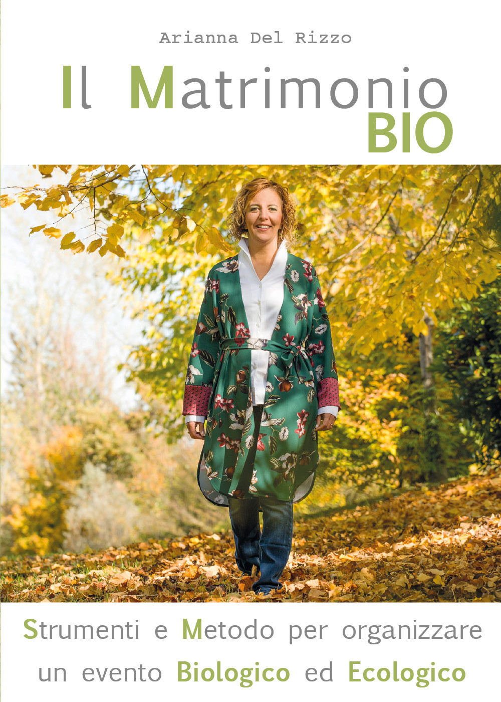 Il matrimonio bio. Strumenti e metodo per organizzare un evento biologico ed ecologico - Arianna Del Rizzo - Libro - Youcanprint