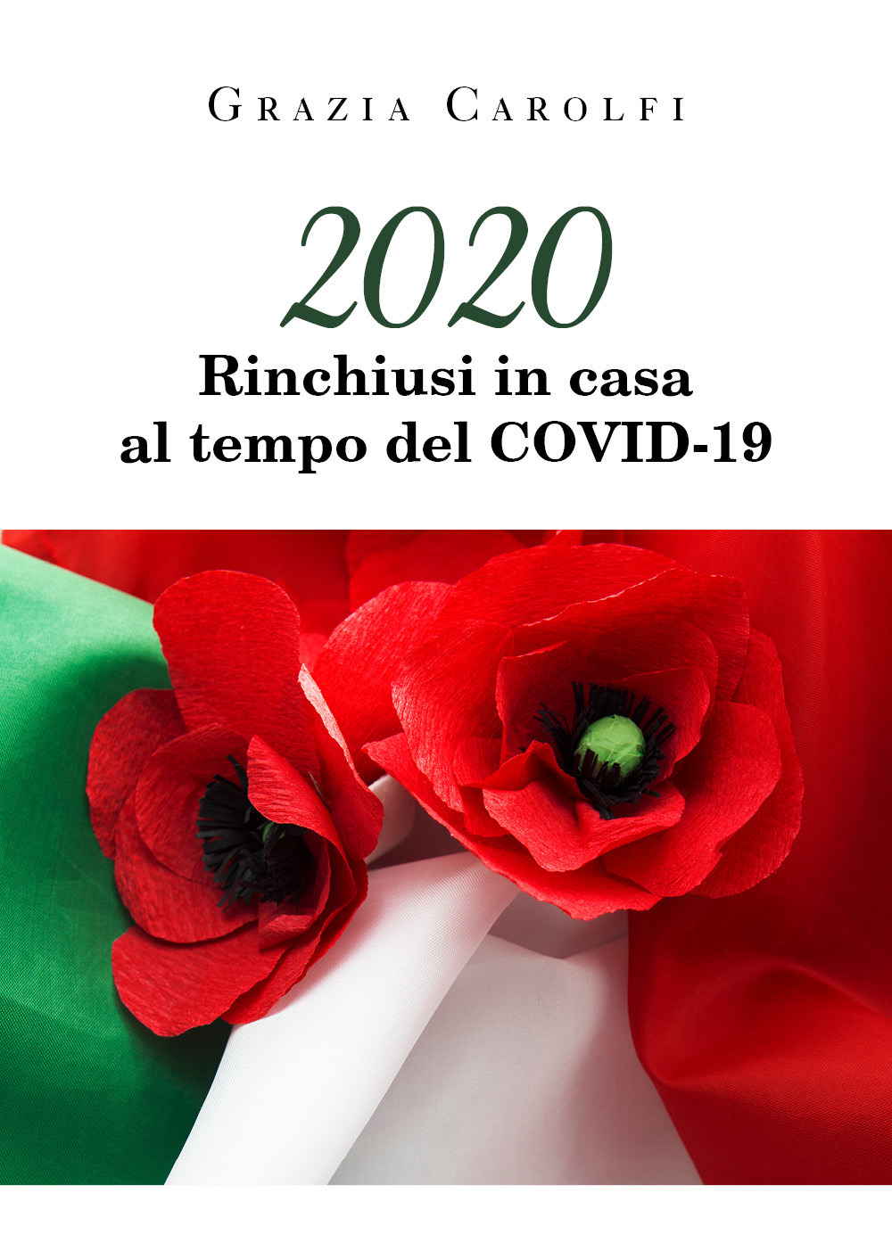 2020. Rinchiusi in casa al tempo del Covid-19 - Grazia Carolfi - Libro - Youcanprint