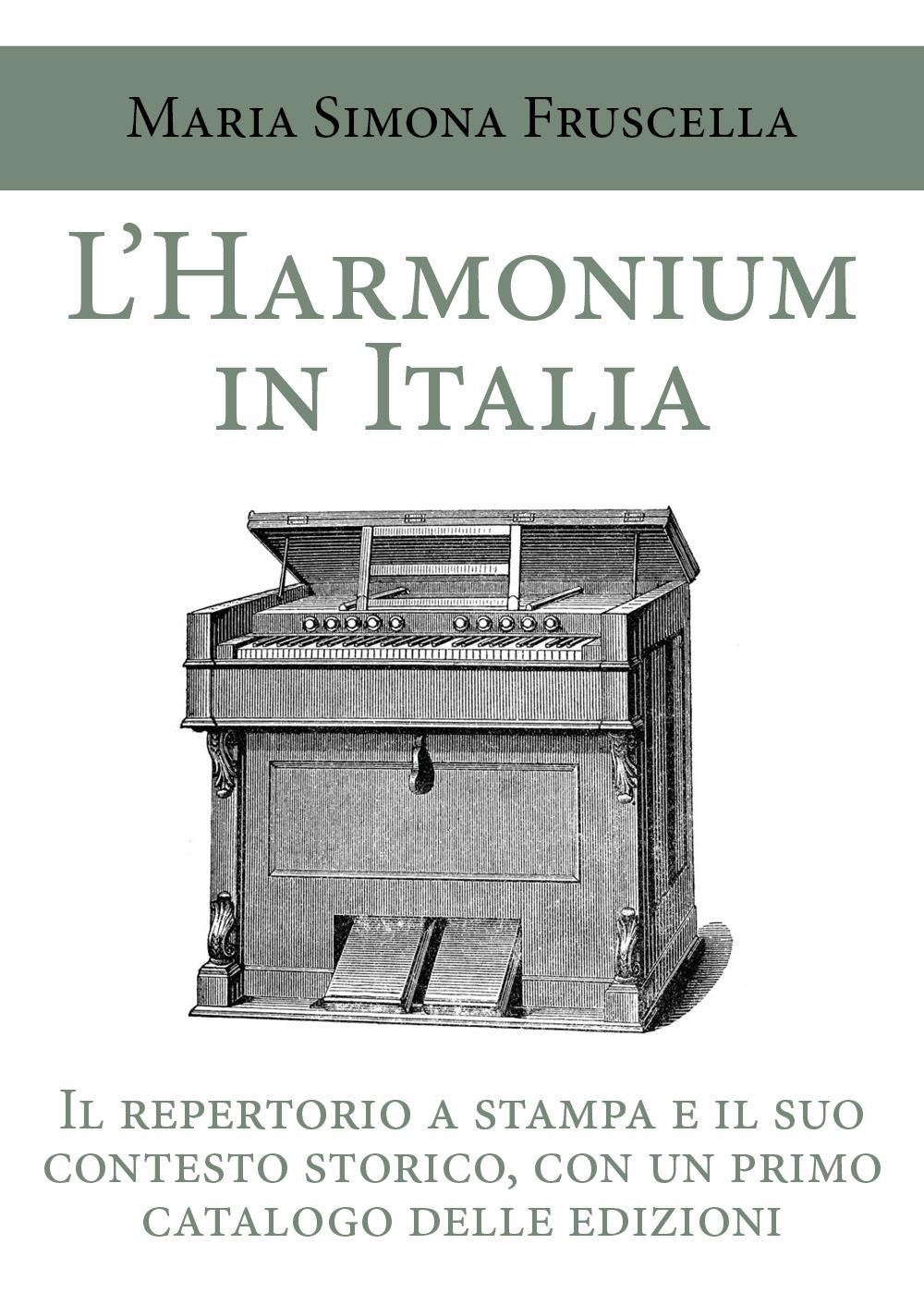 L'harmonium in Italia. Il repertorio a stampa e il suo contesto storico, con un primo catalogo delle edizioni - Maria Simona Fruscella - Libro - Youcanprint