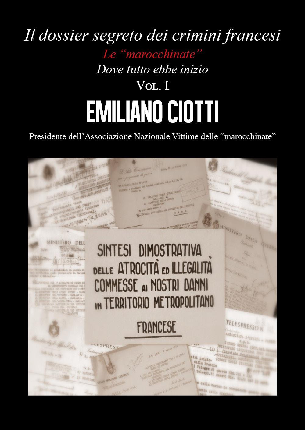 Il dossier segreto dei crimini francesi. Dove tutto ebbe inizio. Le «marocchinate». Vol. 1 - Emiliano Ciotti - Libro - Youcanprint