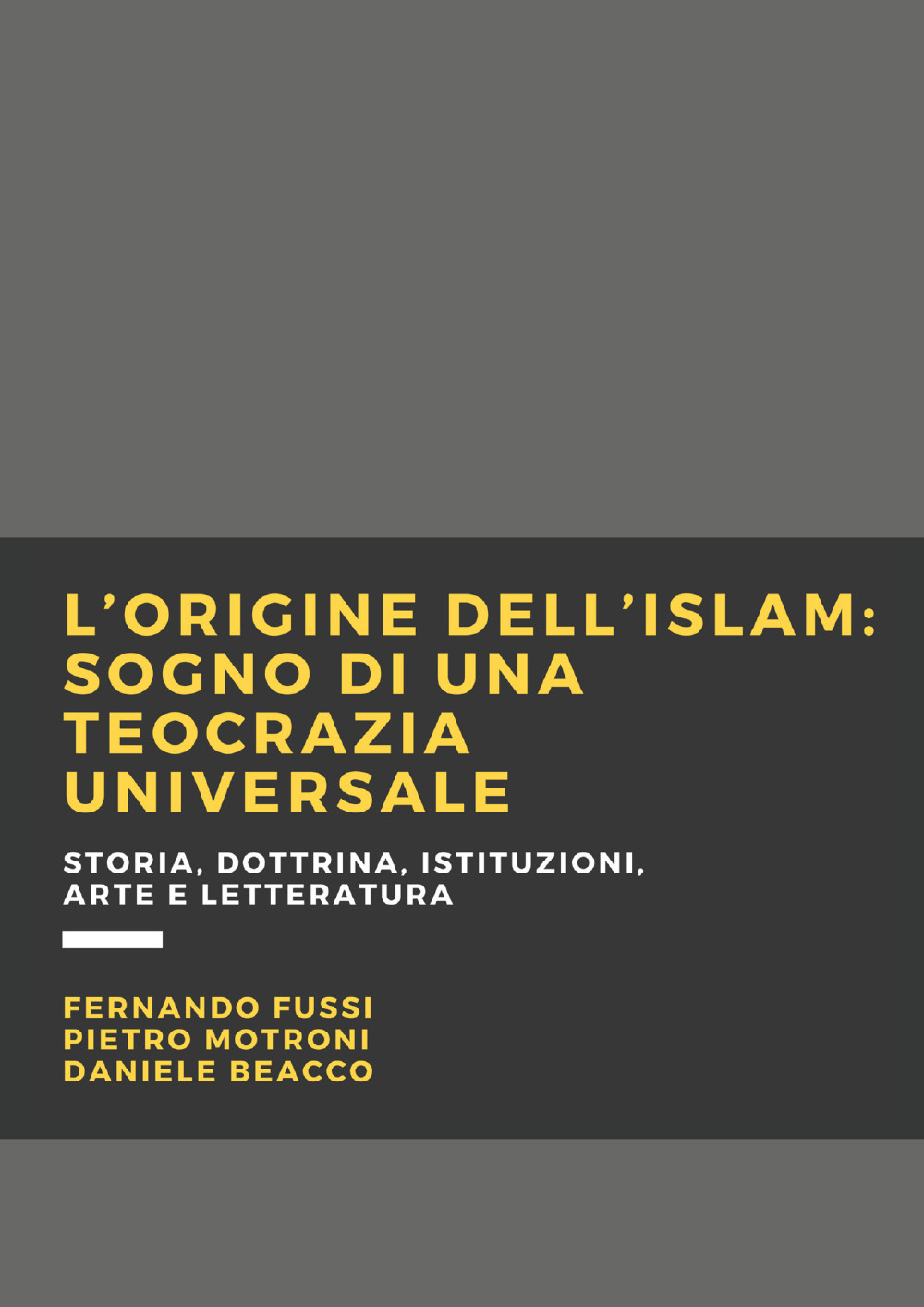L'origine dell'Islam. Sogno di una teocrazia universale - Fernando Fussi; Pietro Motroni; Daniele Beacco - Libro - Youcanprint