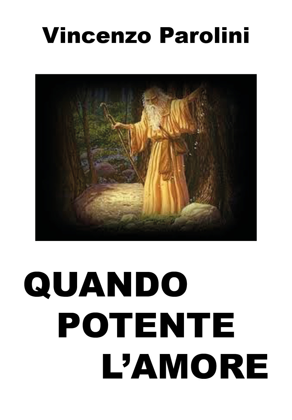 Quando potente l'amore - Vincenzo Parolini - Libro - Youcanprint