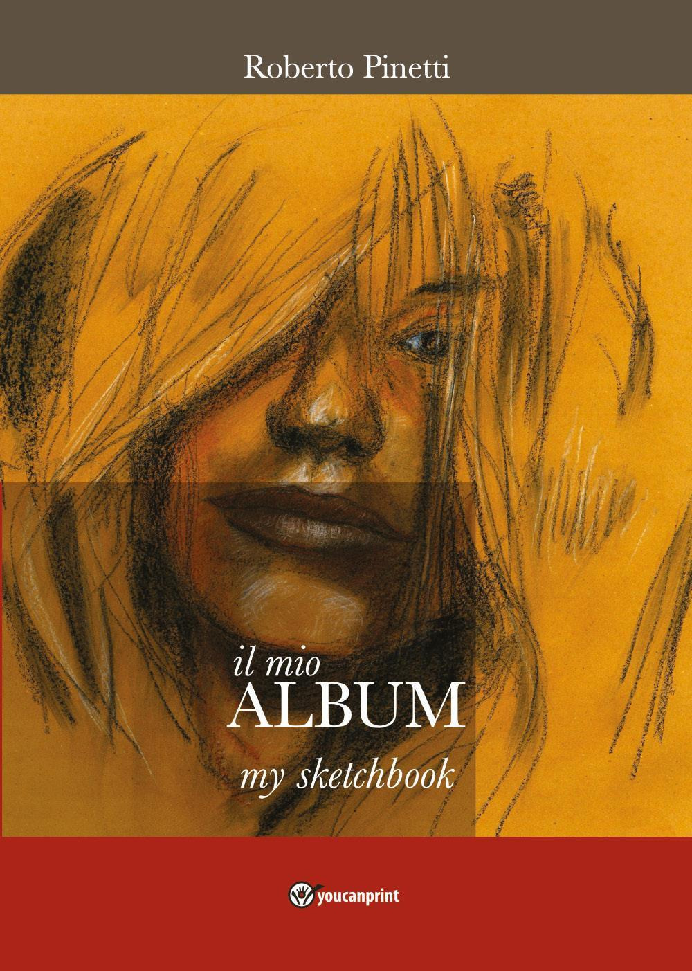 Il mio album-My sketchbook. Ediz. italiana e inglese - Roberto Pinetti - Libro - Youcanprint