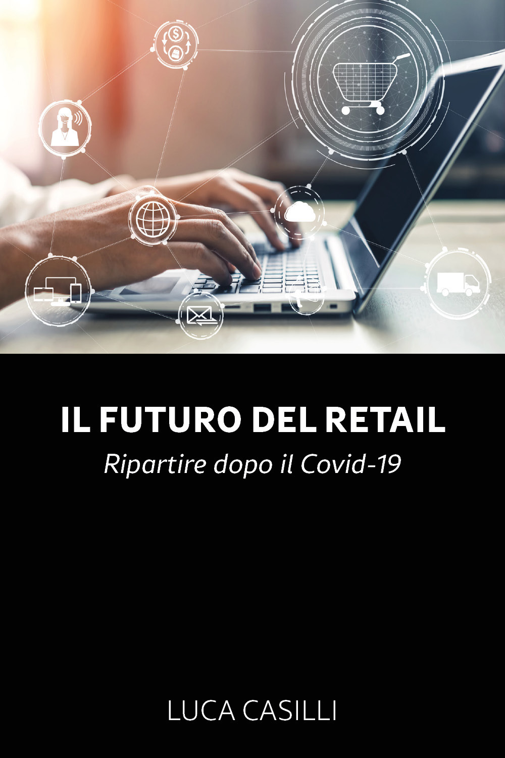 Il futuro del retail. Ripartire dopo il Covid-19 - Luca Casilli - Libro - Youcanprint