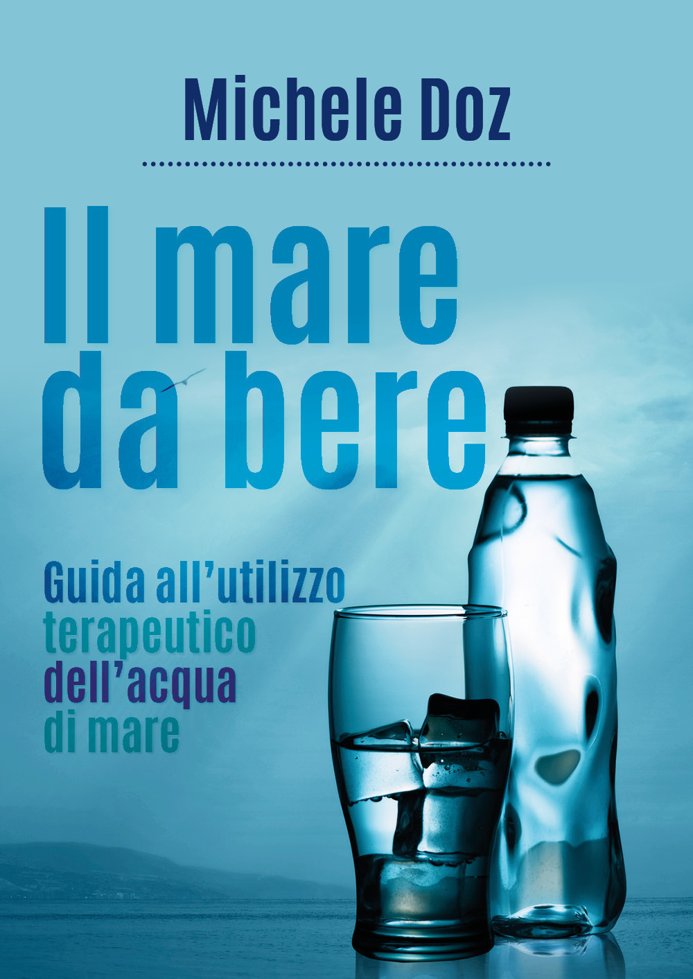 Il mare da bere. Guida all'utilizzo terapeutico dell'acqua di mare - Michele Doz - Libro - Youcanprint
