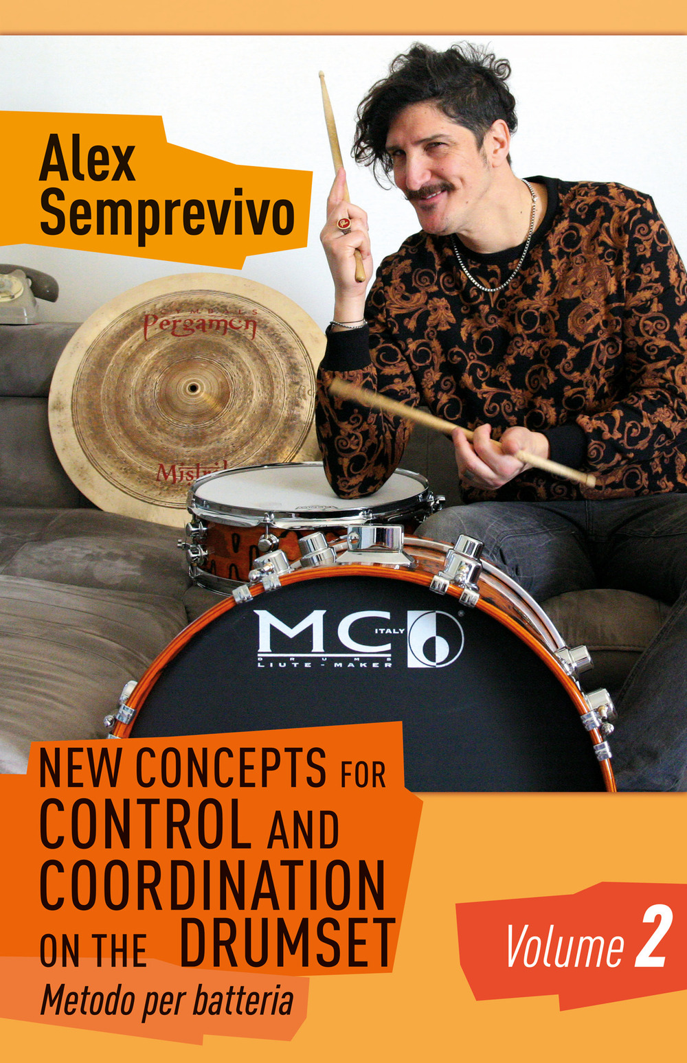 New concepts for control and coordination on the drumset. Metodo per batteria. Vol. 2 - Alex Semprevivo - Libro - Youcanprint