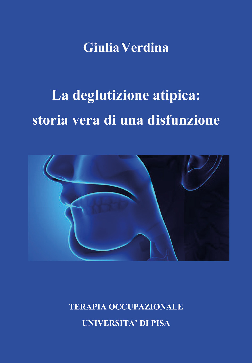 La deglutizione atipica: storia vera di una disfunzione - Giulia Verdina - Libro - Youcanprint
