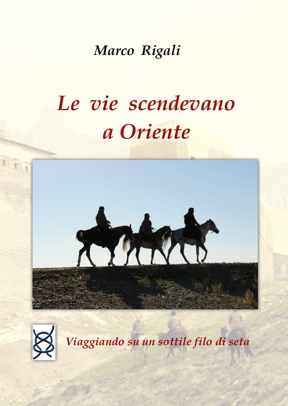 Le vie scendevano a Oriente - Marco Rigali - Libro - Youcanprint
