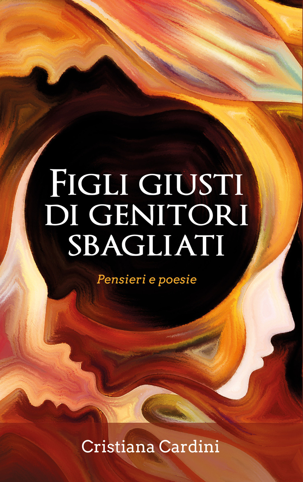 Figli giusti di genitori sbagliati. Pensieri e poesie - Cristiana Cardini - Libro - Youcanprint