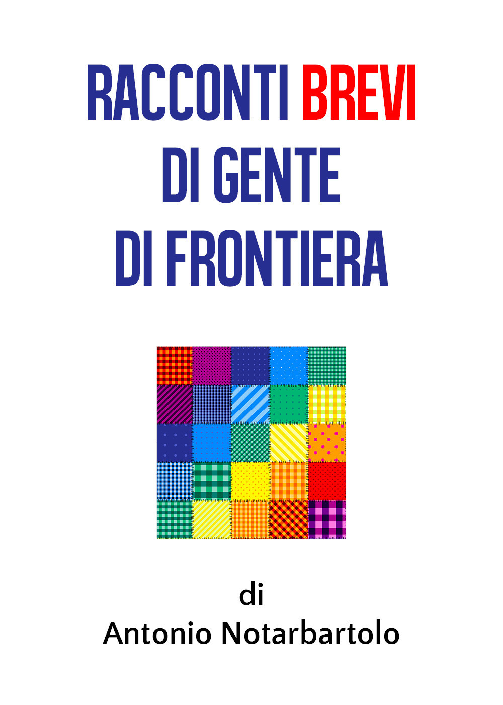 Racconti brevi di gente di frontiera - Antonio Notarbartolo - Libro - Youcanprint