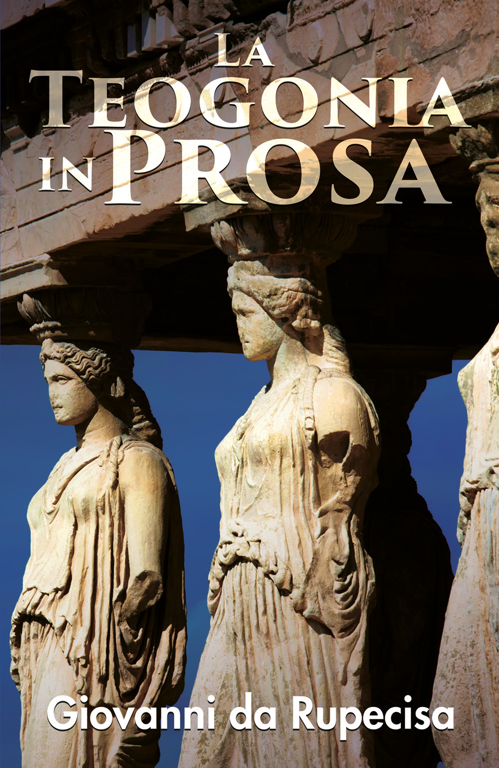 La teogonia in prosa - Giovanni Da Rupecisa - Libro - Youcanprint