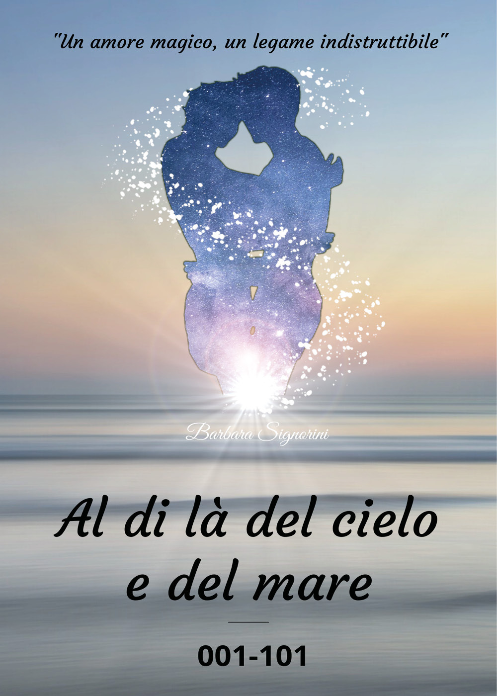 Al di là del cielo e del mare. 001-101 - Barbara Signorini - Libro - Youcanprint