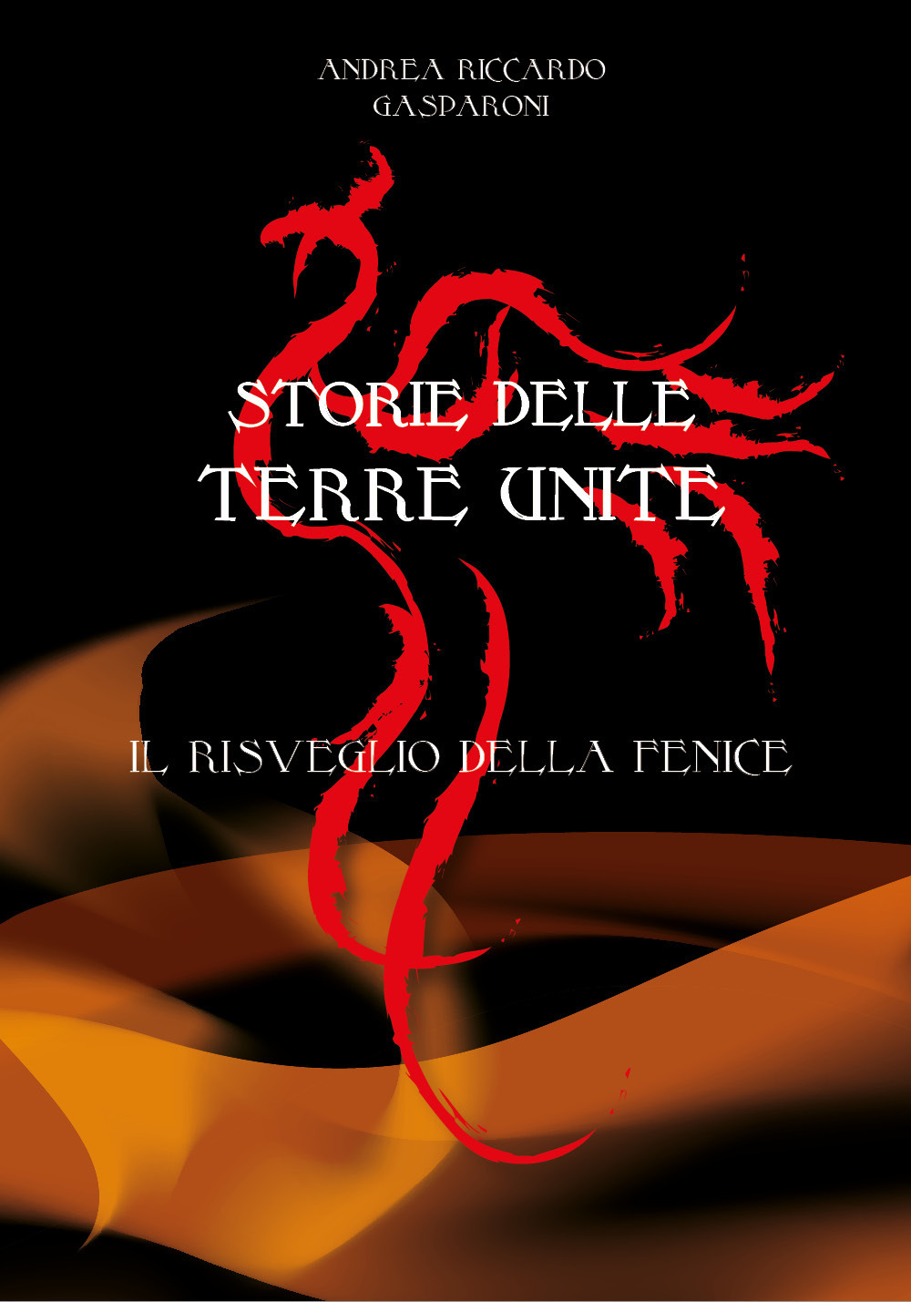 Il risveglio della Fenice. Storie delle Terre Unite - Andrea Riccardo Gasparoni - Libro - Youcanprint