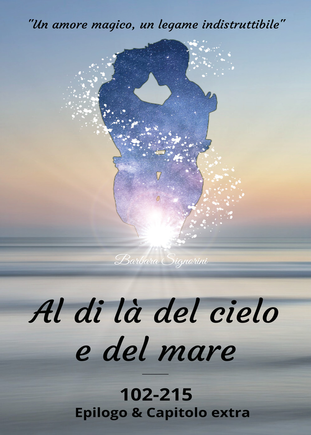 Al di là del cielo e del mare. 102-215. Epilogo & capitolo extra - Barbara Signorini - Libro - Youcanprint