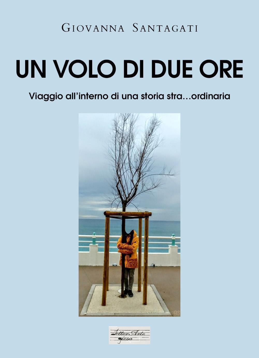 Un volo di due ore. Viaggio all'interno di una storia stra... ordinaria - Giovanna Santagati - Libro - Youcanprint