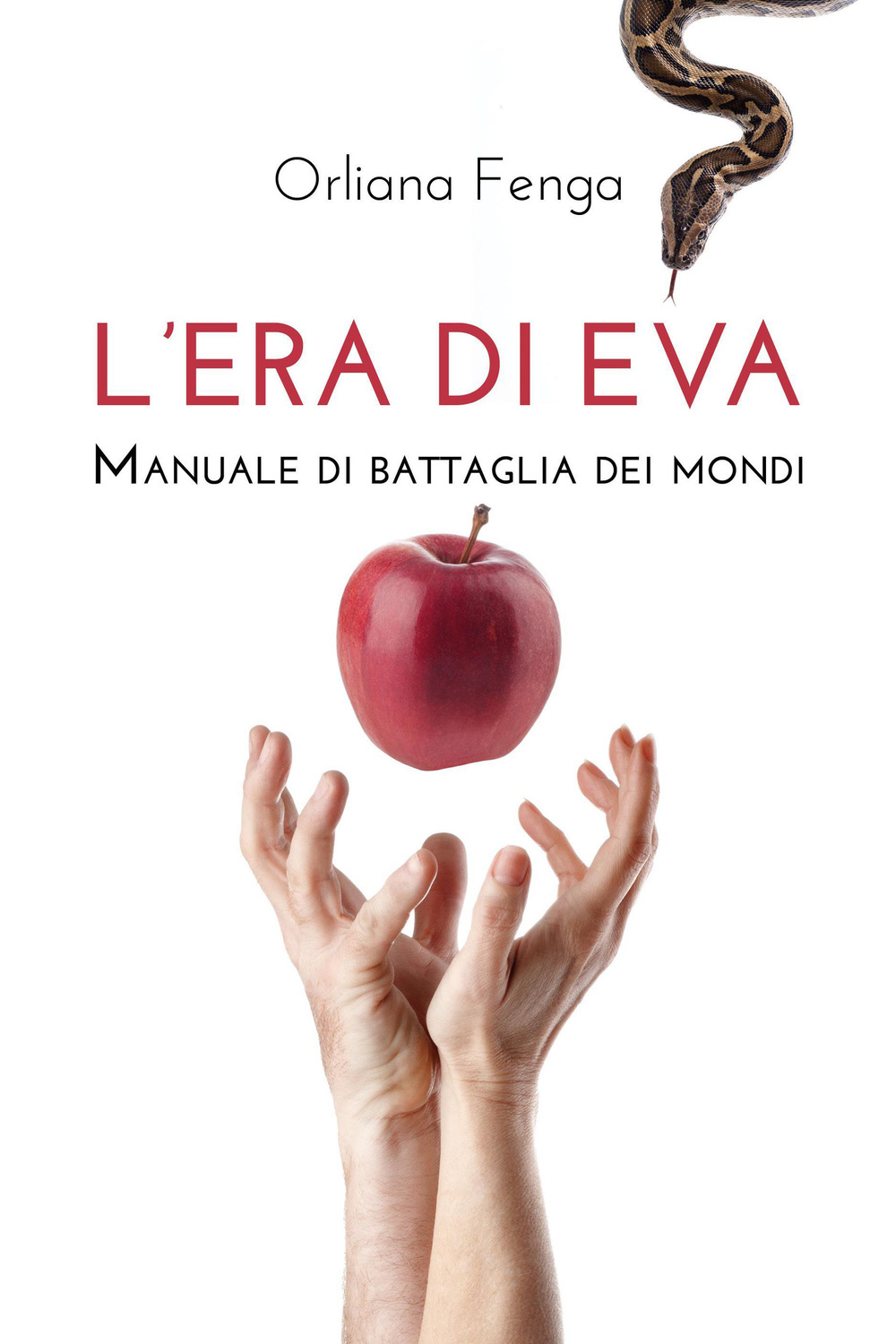 L'era di Eva. Manuale di battaglia dei mondi - Orliana Fenga - Libro - Youcanprint