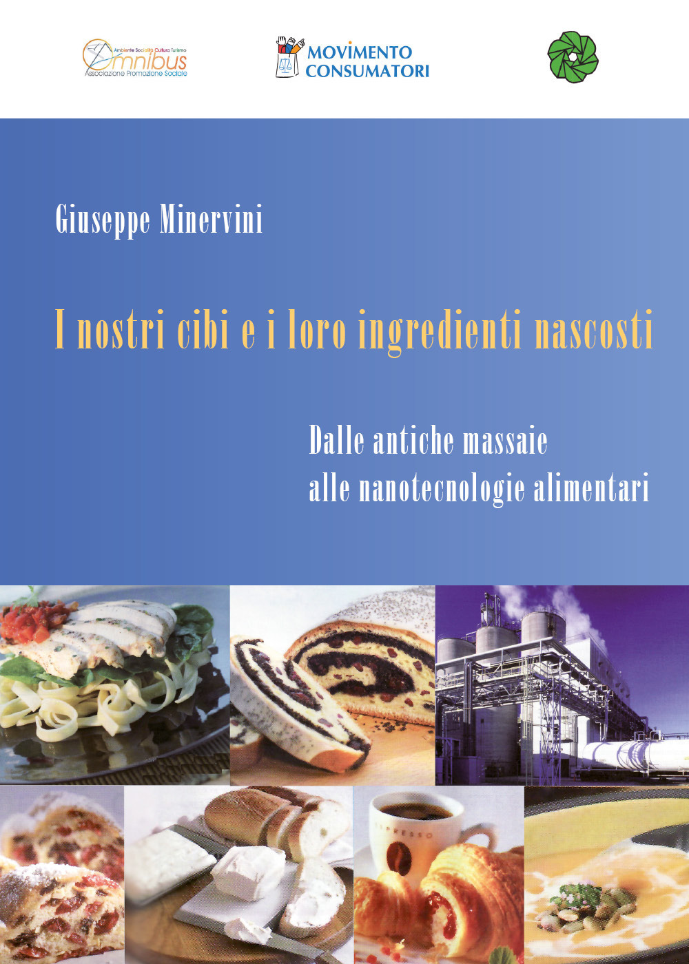I nostri cibi e i loro ingredienti nascosti. Dalle antiche massaie alle nanotecnologie alimentari - Giuseppe Minervini - Libro - Youcanprint