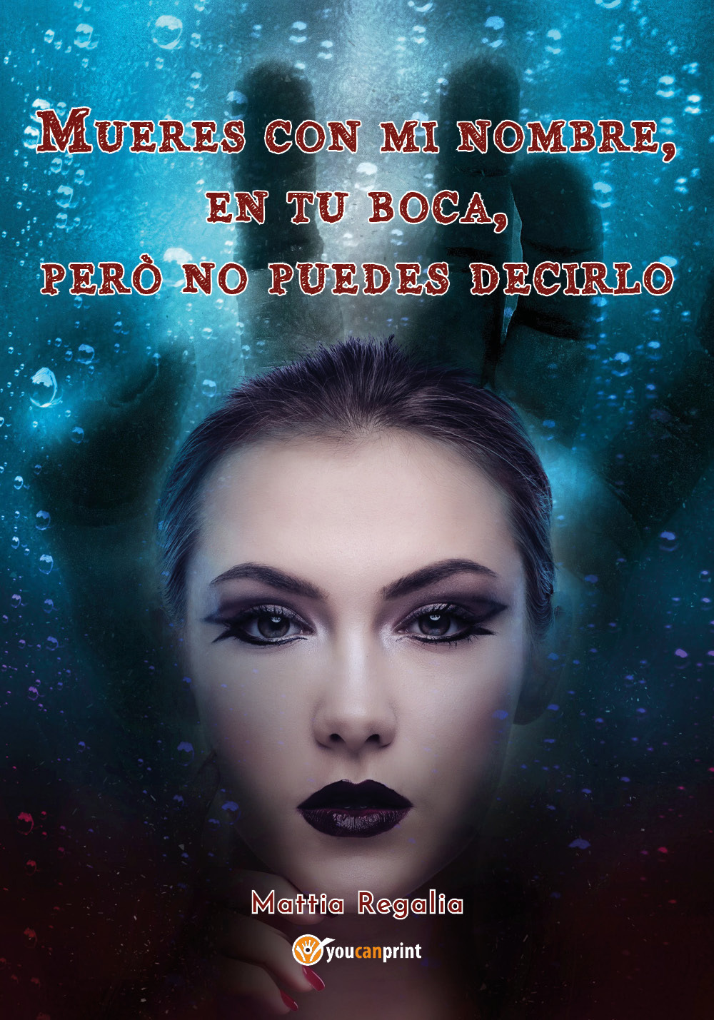 Mueres con mi nombre en tu boca, però no puedes decirlo - Mattia Regalia - Libro - Youcanprint