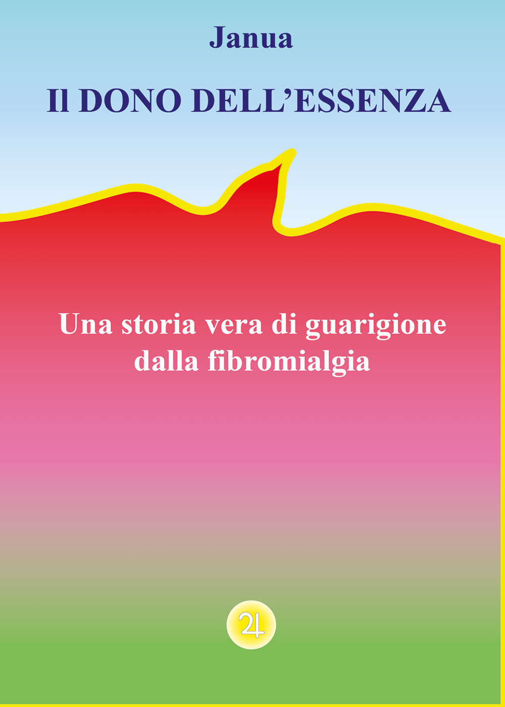 Il dono dell'essenza. Una storia vera di guarigione dalla fibromialgia - Janua - Libro - Youcanprint