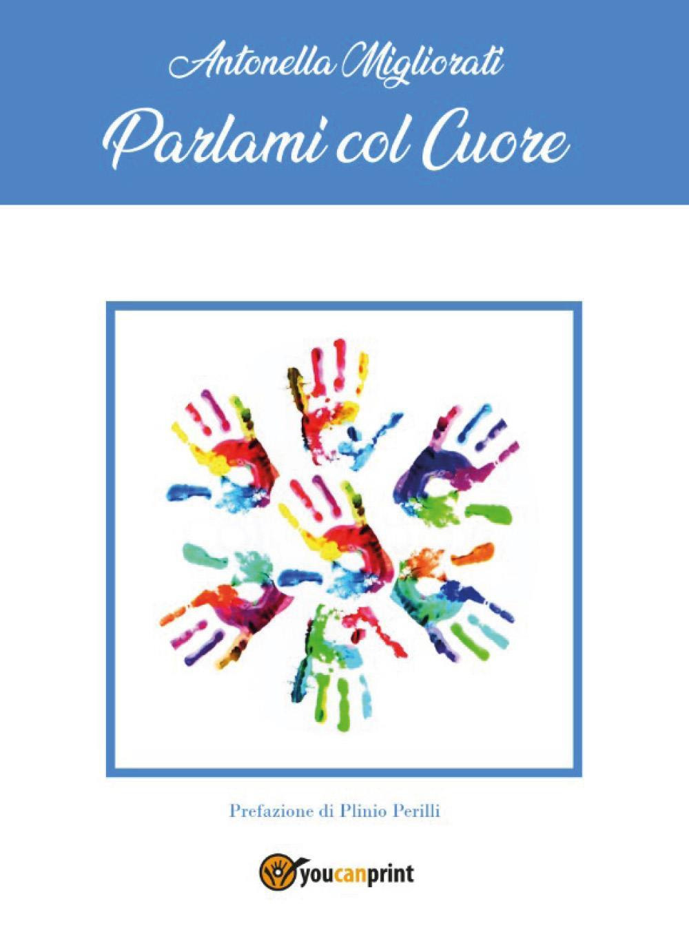 Parlami col cuore - Antonella Migliorati - Libro - Youcanprint