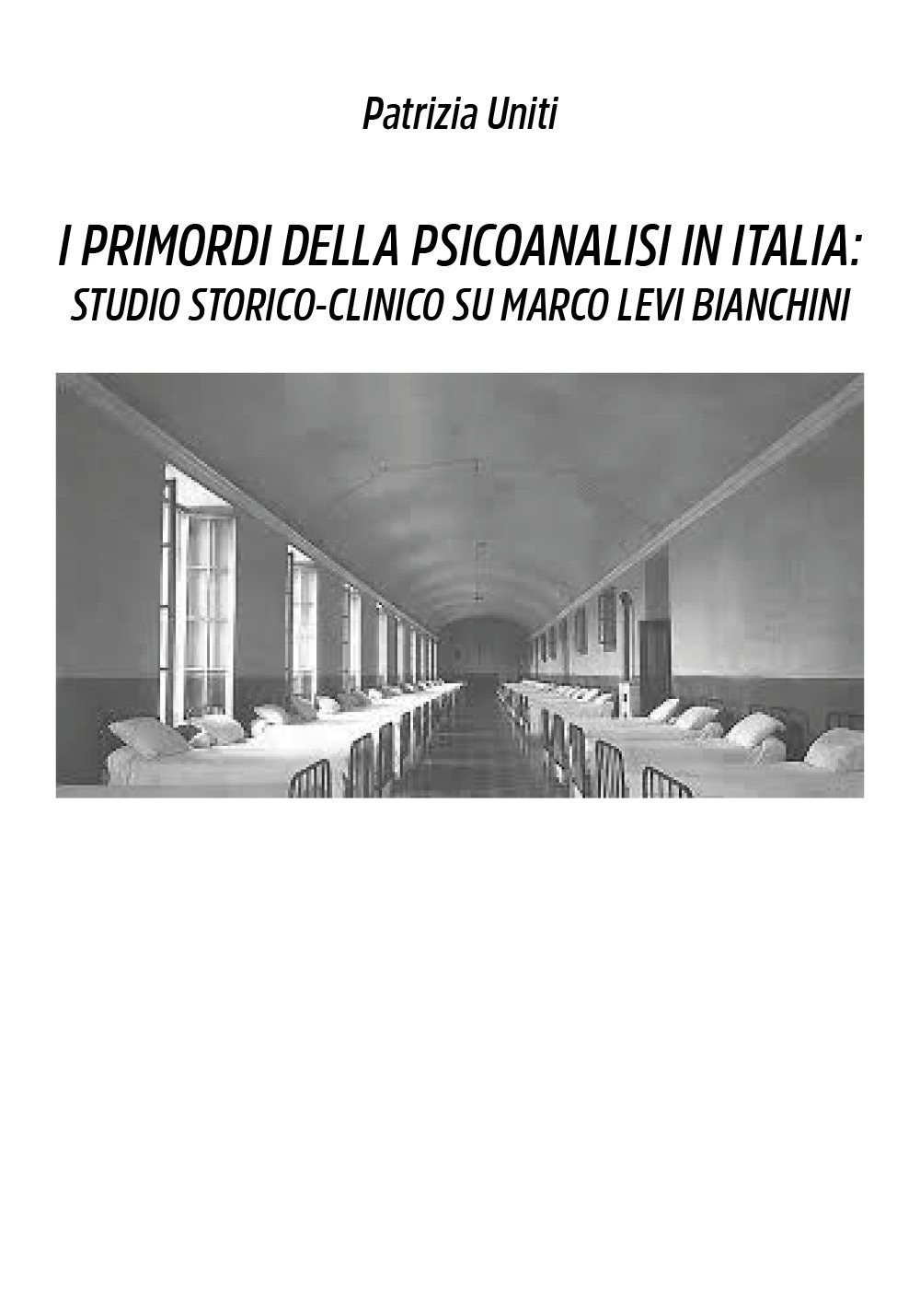 I primordi della psicoanalisi in Italia: studio storico-clinico su Marco Levi Bianchini - Patrizia Uniti - Libro - Youcanprint