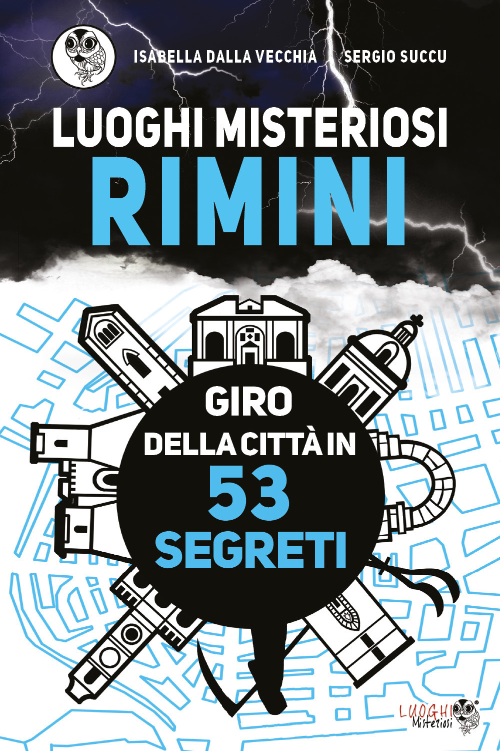 Luoghi misteriosi Rimini. Giro della città in 53 segreti