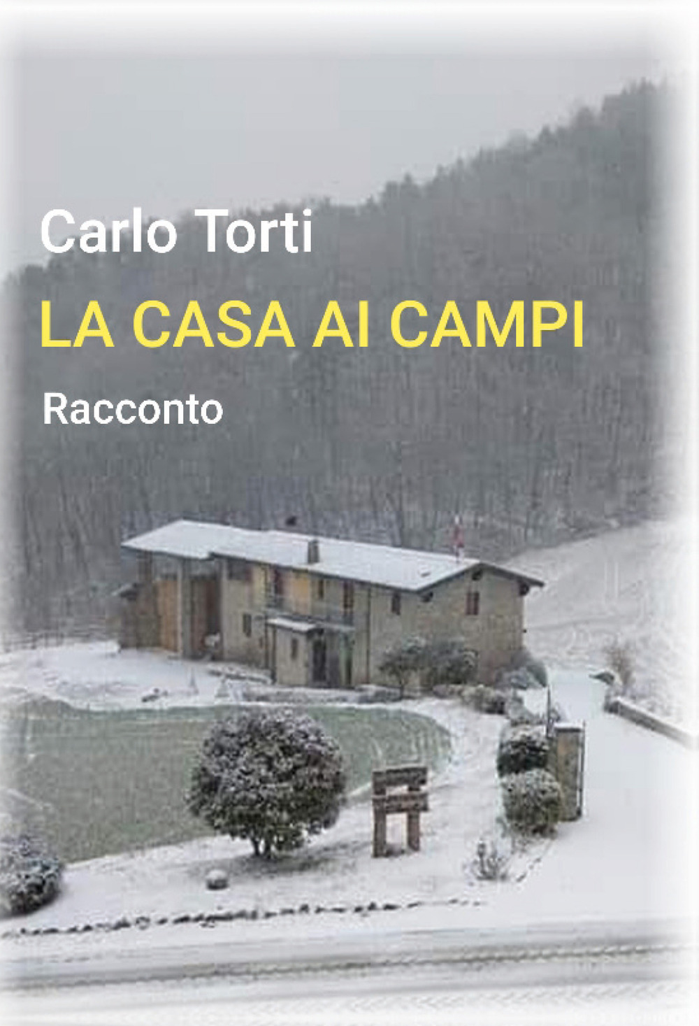 La casa ai campi - Carlo Torti - Libro - Youcanprint