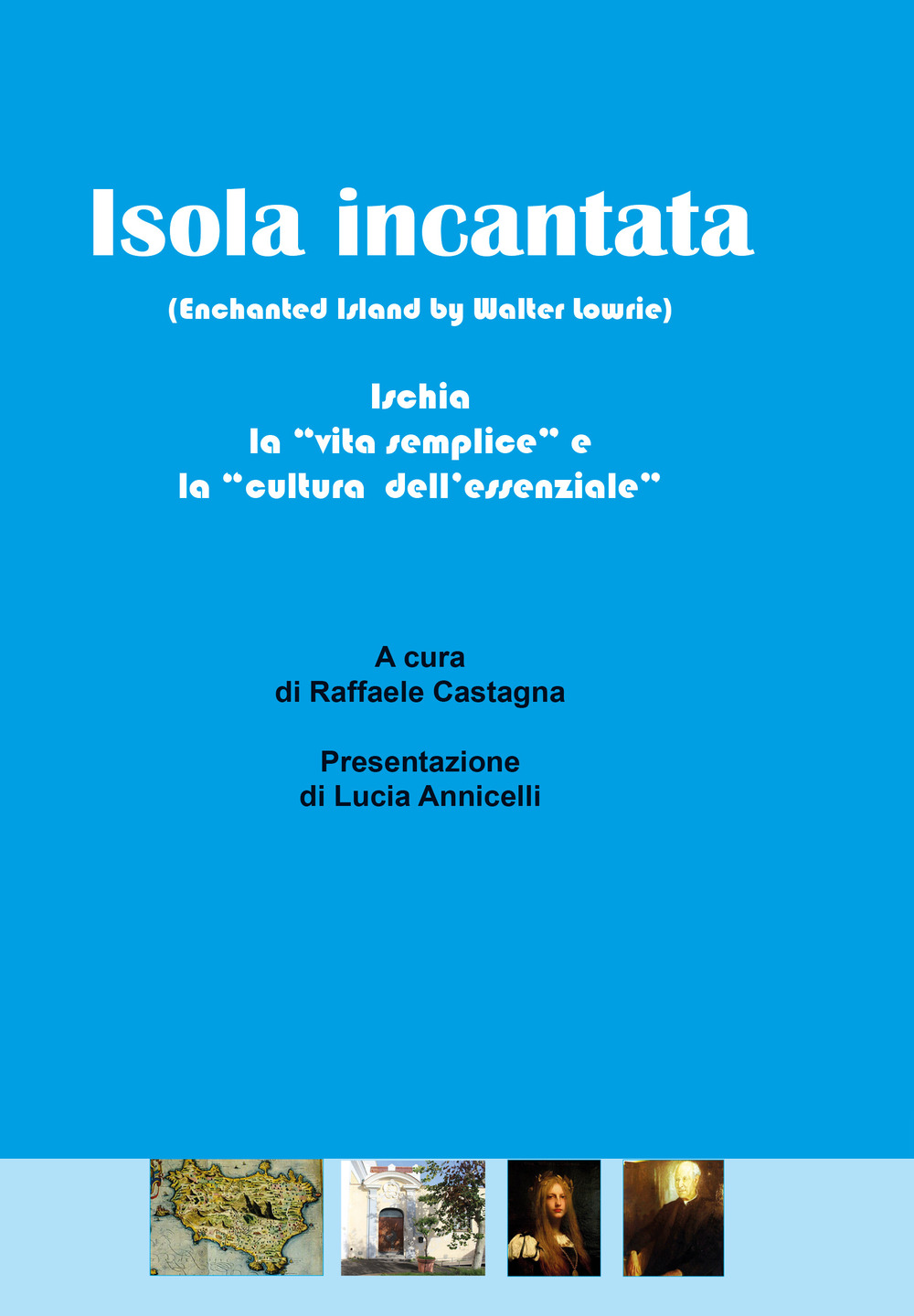 Isola incantata. Ischia: la «vita semplice» e la «cultura dell'essenziale» - Libro - Youcanprint