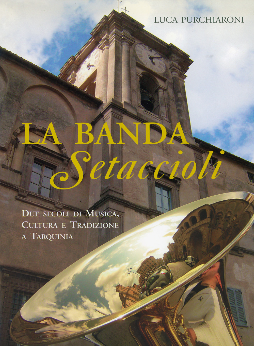 La banda Setaccioli - Luca Purchiaroni - Libro - Youcanprint