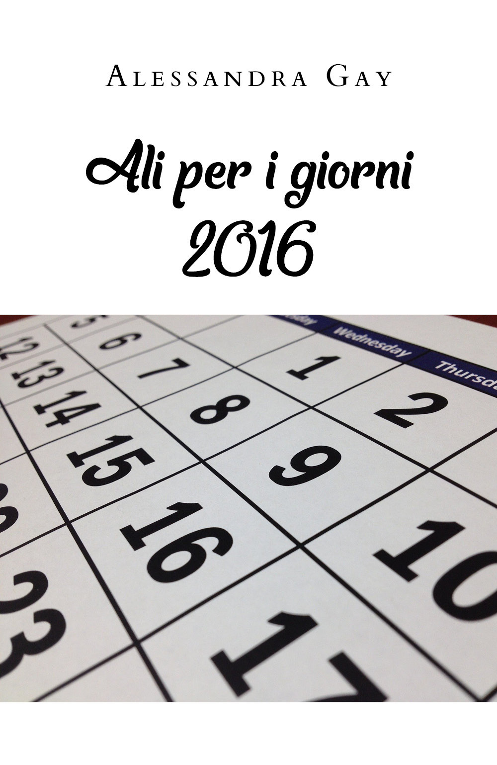 Ali per i giorni 2016 - Alessandra Gay - Libro - Youcanprint