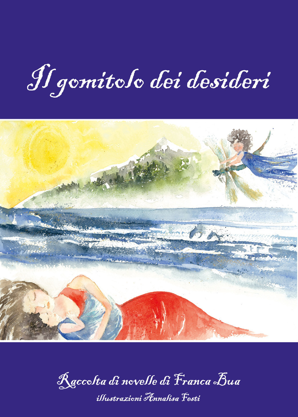 Il gomitolo dei desideri - Franca Bua - Libro - Youcanprint