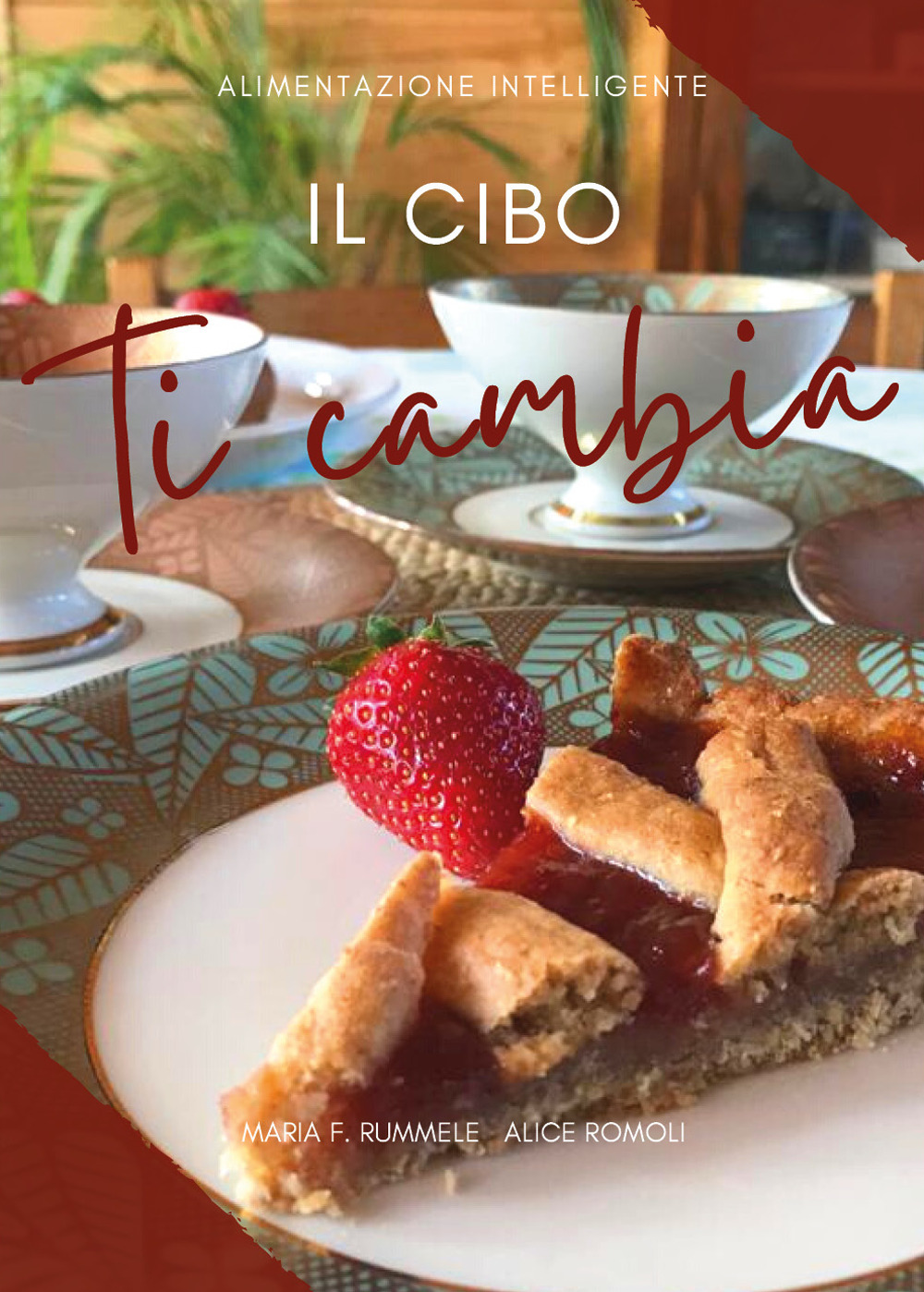 Il cibo ti cambia - Maria F. Rummele; Alice Romoli - Libro - Youcanprint