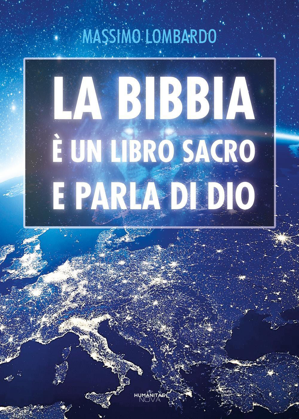La Bibbia è un libro Sacro e parla di Dio - Massimo Lombardo - Libro - Youcanprint