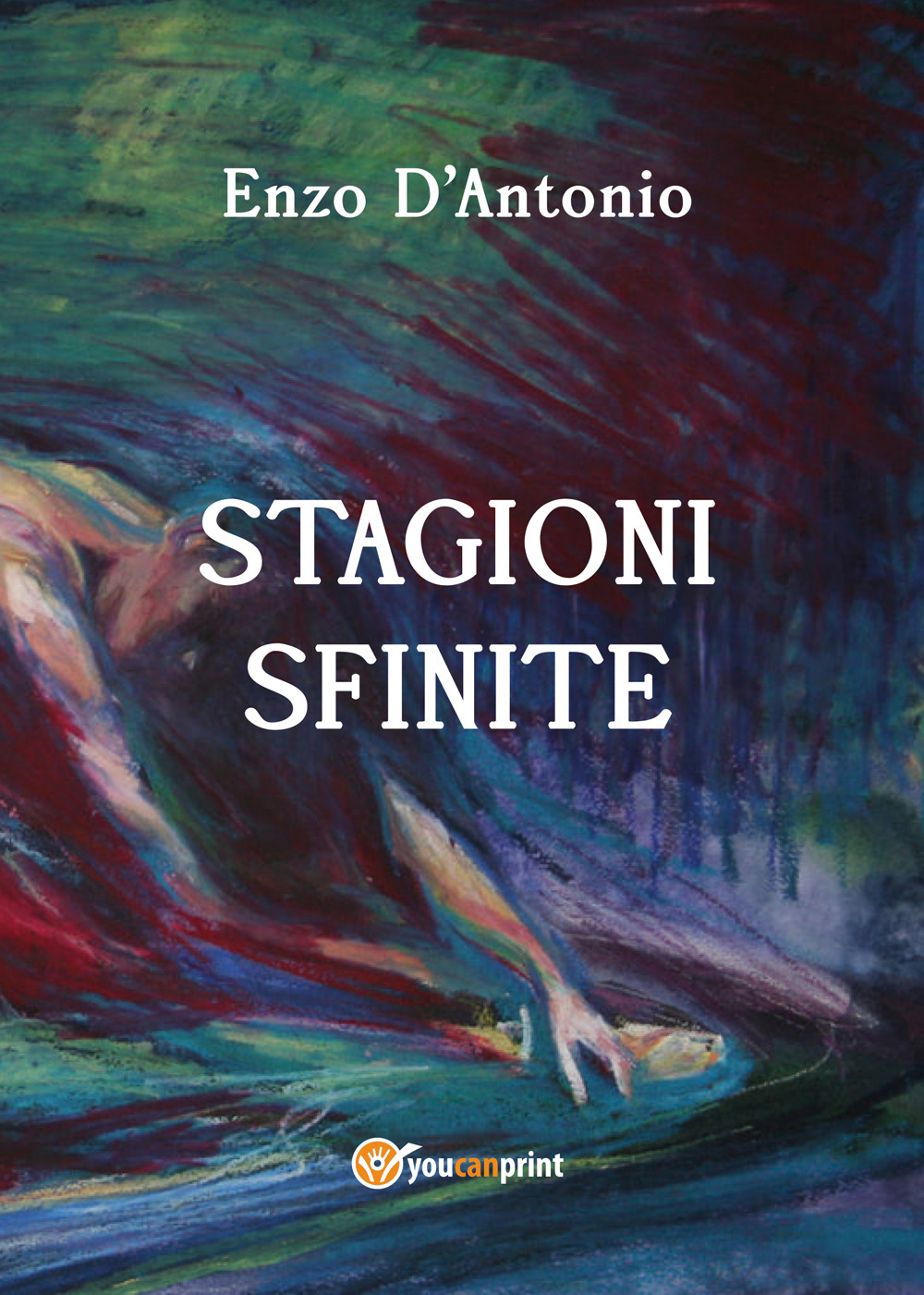 Stagioni sfinite - Enzo D'Antonio - Libro - Youcanprint