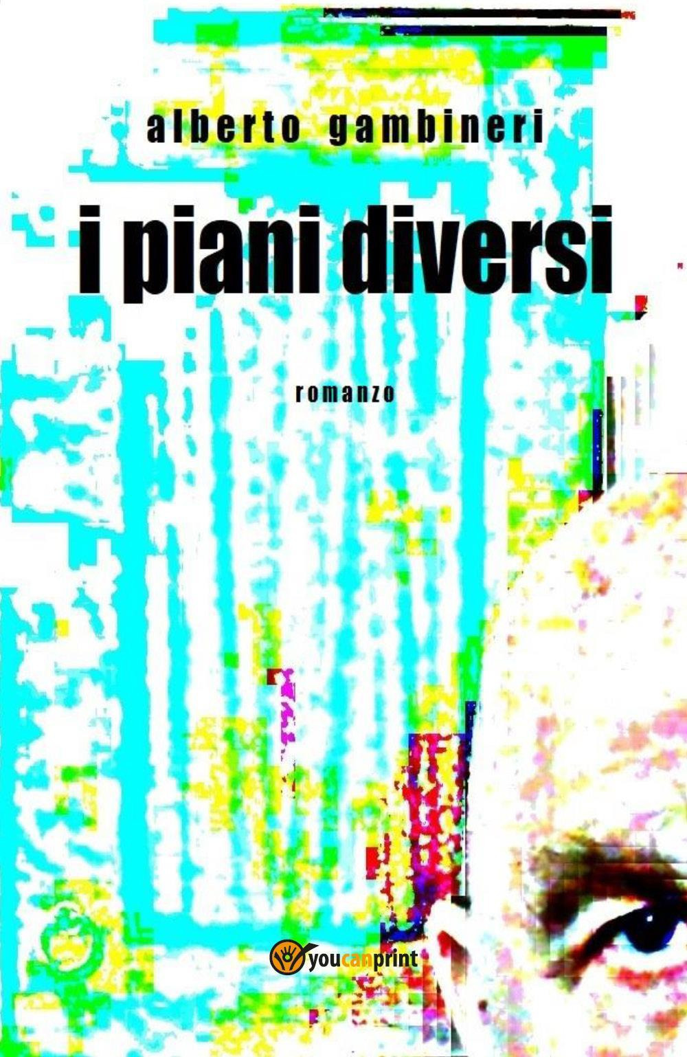 I piani diversi - Alberto Gambineri - Libro - Youcanprint