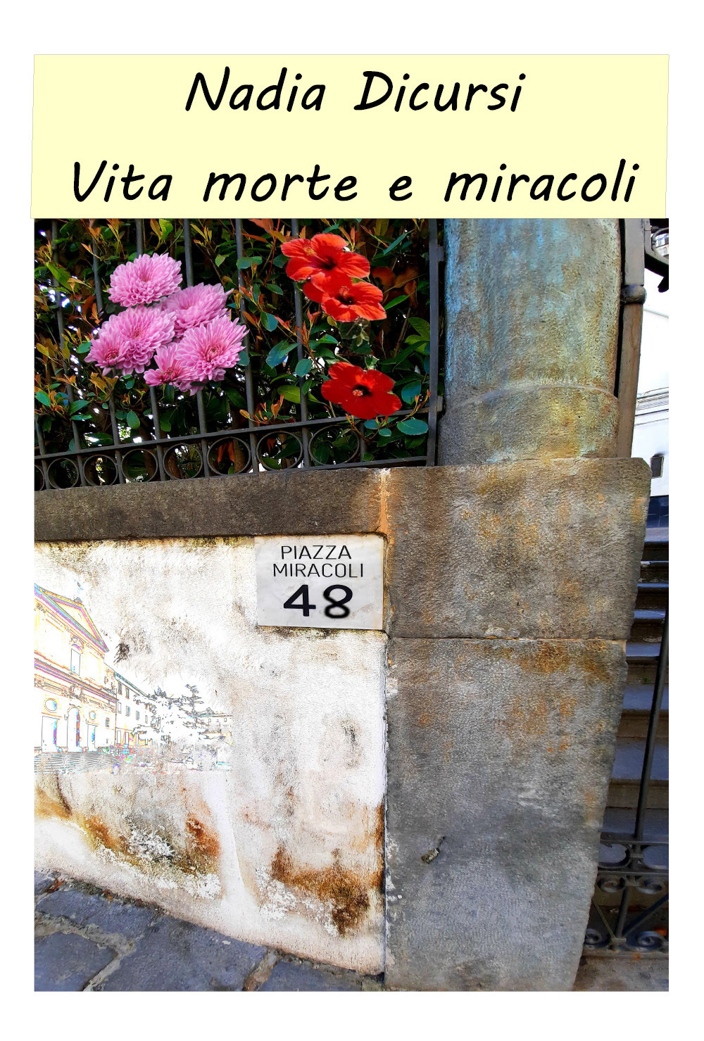 Vita morte e miracoli - Nadia Dicursi - Libro - Youcanprint