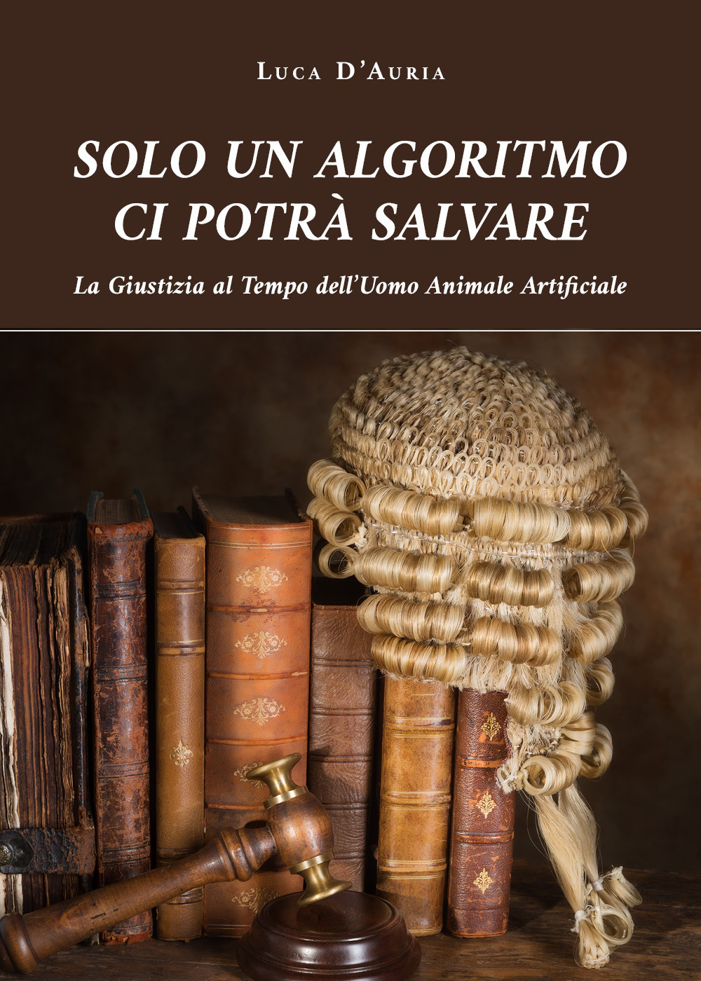 Solo un algoritmo ci potrà salvare - Luca D'Auria - Libro - Youcanprint