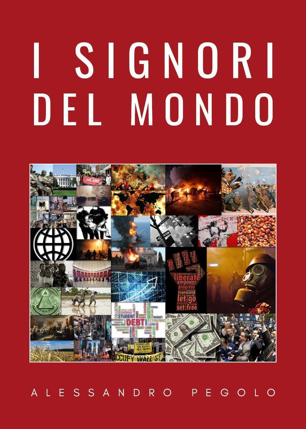 I signori del mondo - Alessandro Pegolo - Libro - Youcanprint