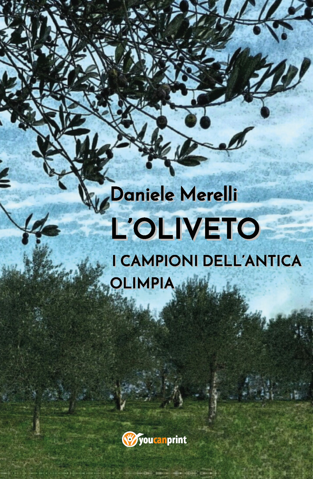 L'oliveto. I campioni dell'antica Olimpia - Daniele Merelli - Libro - Youcanprint