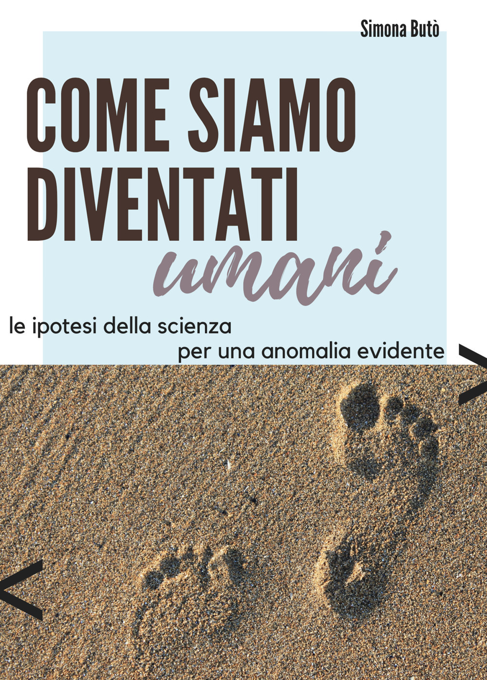 Come siamo diventati umani - Simona Butò - Libro - Youcanprint