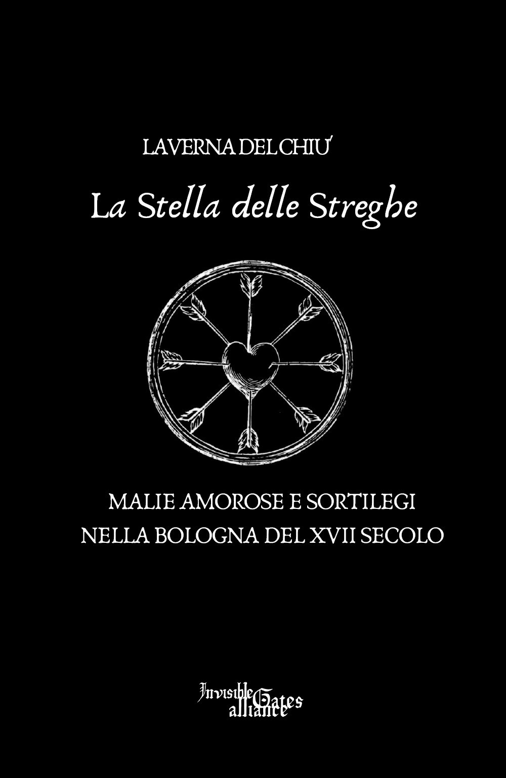 La stella delle streghe. Malie amorose e sortilegi nella Bologna del XVII secolo - Laverna Del Chiù - Libro - Youcanprint