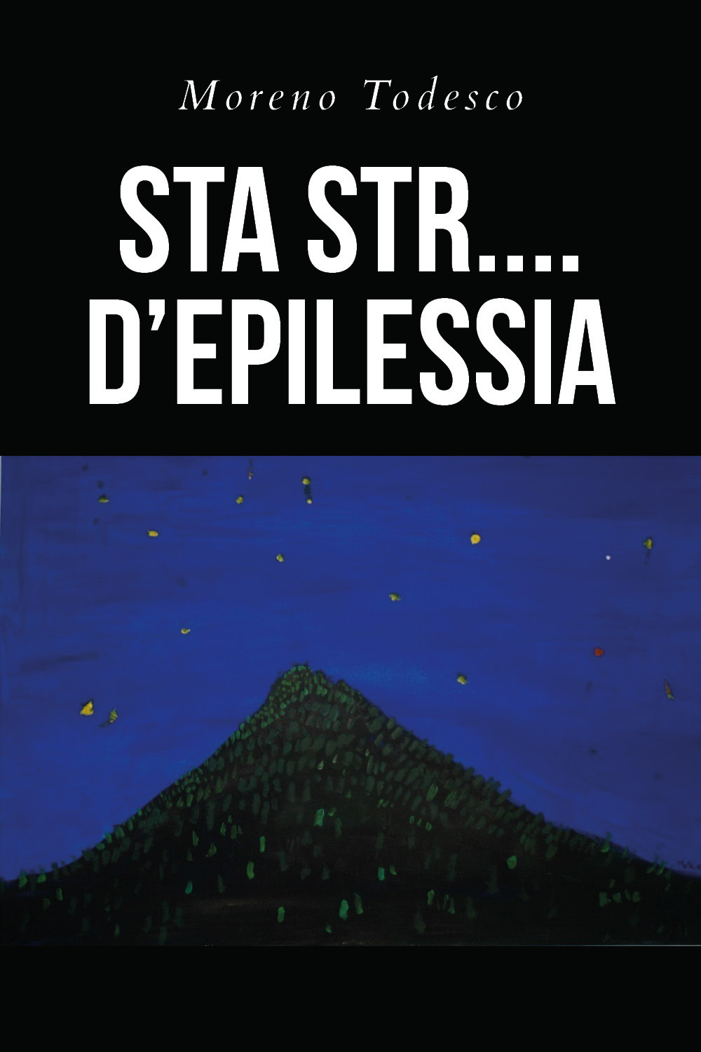 Sta str... d'epilessia - Moreno Todesco - Libro - Youcanprint