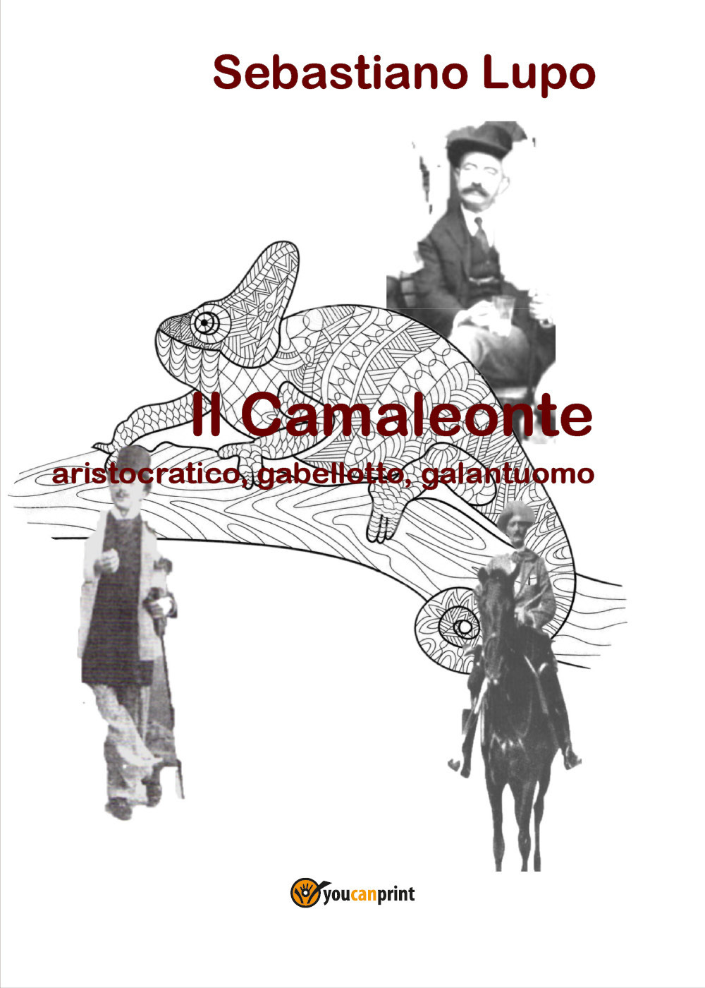Il camaleonte, aristocratico, gabellotto, galantuomo - Sebastiano Lupo - Libro - Youcanprint