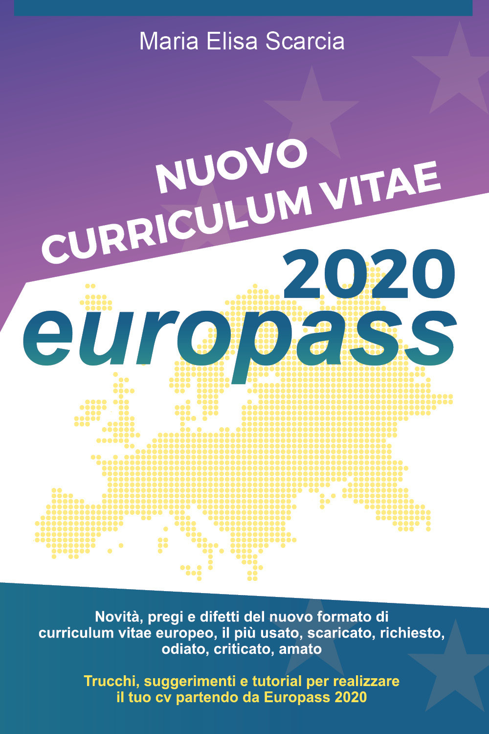 Nuovo curriculum vitae Europass 2020 - Maria Elisa Scarcia - Libro - Youcanprint