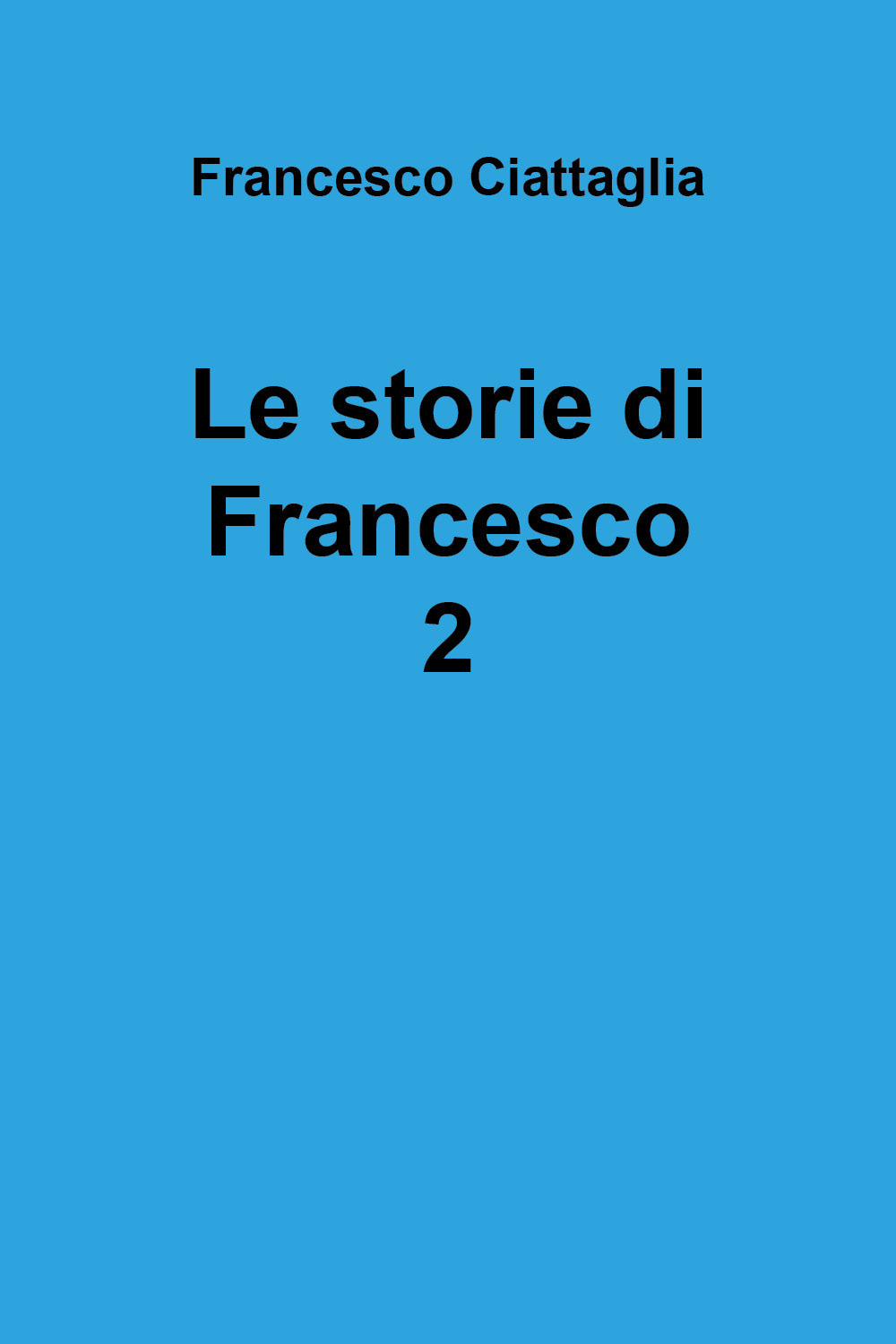 Le storie di Francesco. Vol. 2 - Francesco Ciattaglia - Libro - Youcanprint