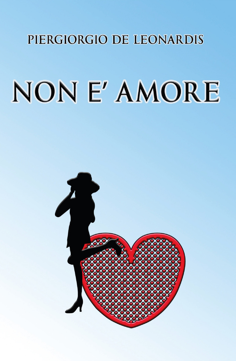 Non è amore - Piergiorgio De Leonardis - Libro - Youcanprint