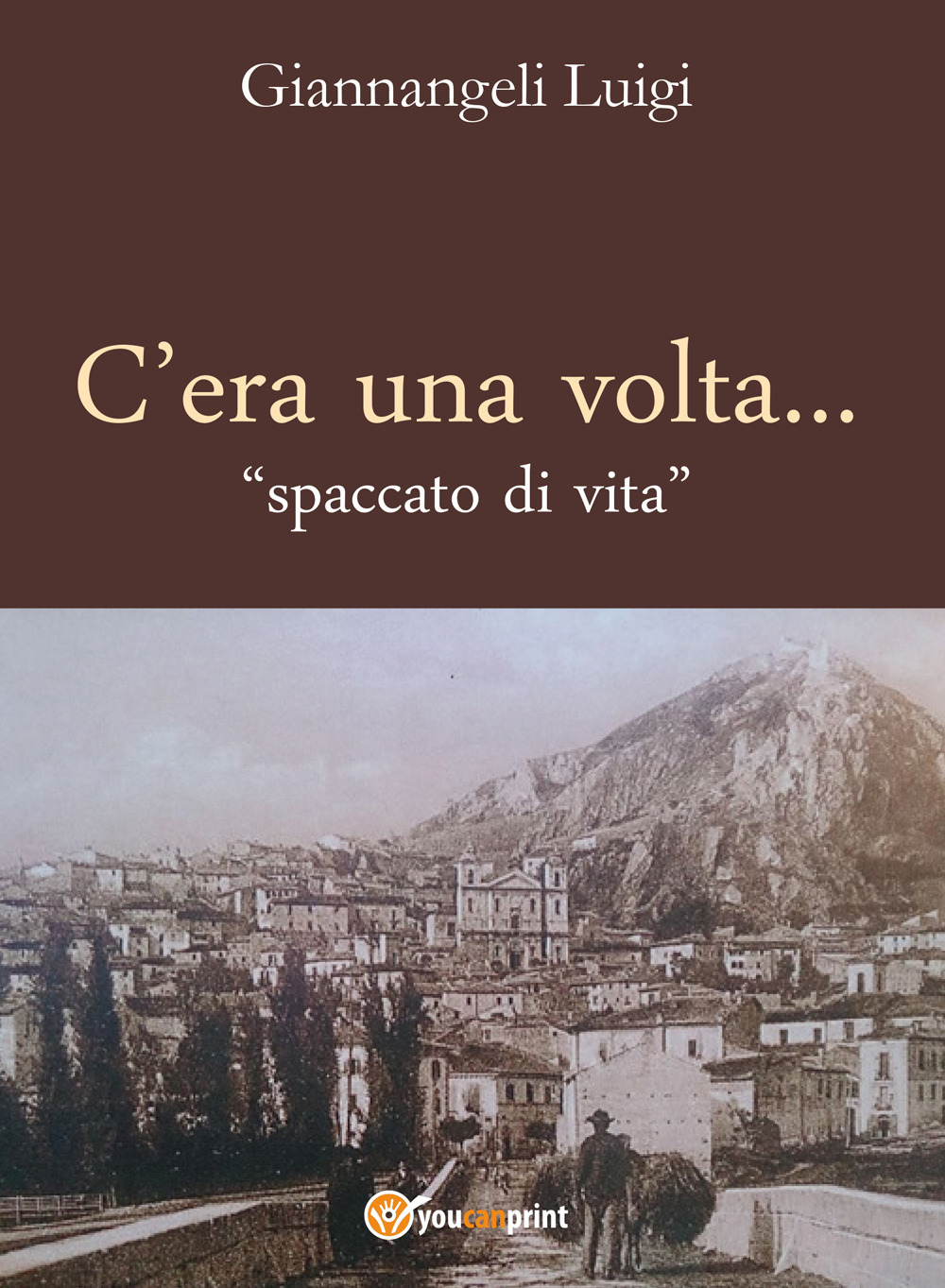 C'era una volta. Spaccato di vita - Luigi Giannangeli - Libro - Youcanprint