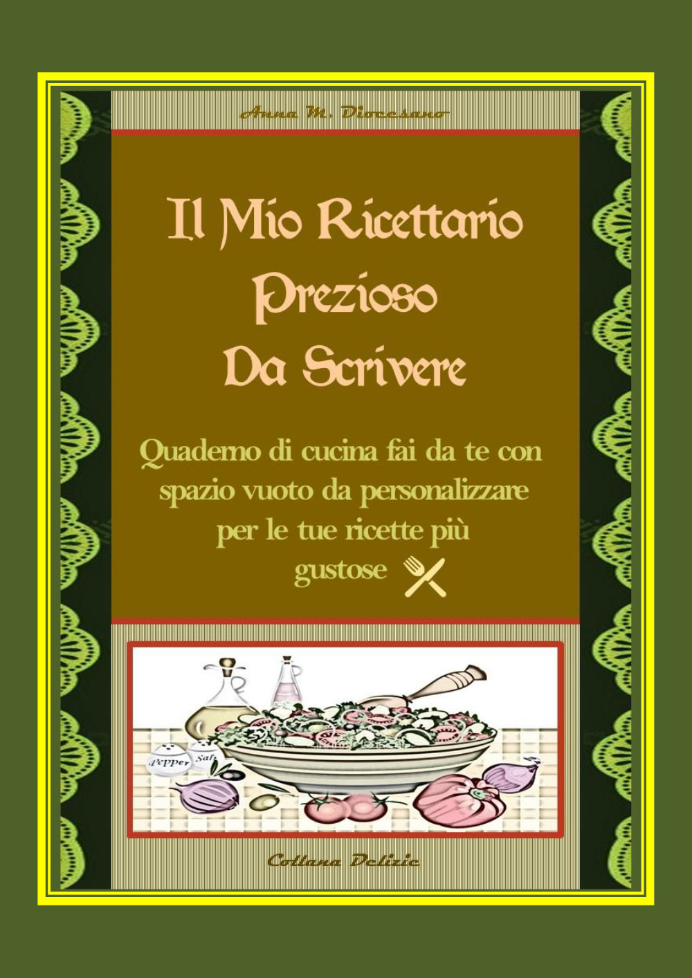 Il mio ricettario prezioso da scrivere. Quaderno di cucina fai da te con spazio vuoto da personalizzare per le tue ricette più gustose - Anna Maria Diocesano - Libro - Youcanprint